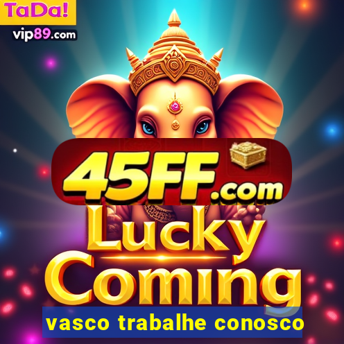 vasco trabalhe conosco